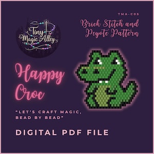 May include: Digital PDF file featuring a pixelated green crocodile design. The image includes the text "Happy Croc" and "Brick Stitch and Peyote Pattern". The design is from Tiny Magic Alley.