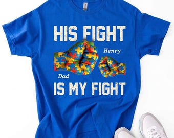 Personalized Autism Awareness Shirt, His Fight Is My Fight, Her Fight Is My Fight, Autism Dad Shirt, Autism Mom Gift