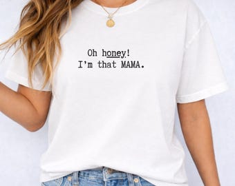 Minimalist Mom Shirt, Oh Honey I'm That Mama design, Trendy Mama Tee,