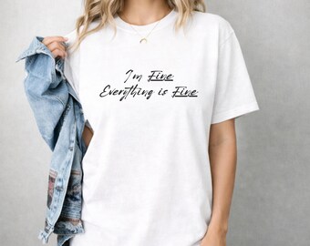 Minimalist Aesthetic Tee, Comfort Colors Shirt, Positive Quote Graphic, Unisex Neutral Outfit, Soft Cotton Top-I'm Fine Everything is Fine