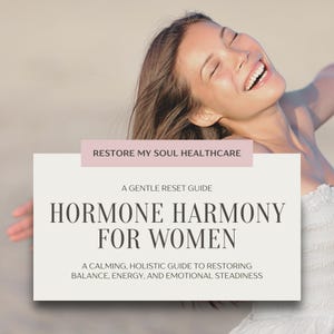 May include: A book cover with the text "HORMONE HARMONY FOR WOMEN" and "RESTORE MY SOUL HEALTHCARE". The cover features a woman smiling with her eyes closed. The book is a guide to restoring balance, energy, and emotional steadiness.