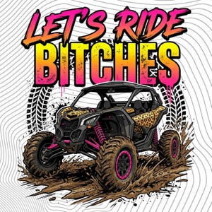 Let’s Ride Bitches PNG, Leopard SXS Mud Riding Off Road Humor png Southern ATV Trail Quote Clipart (Digital Download)