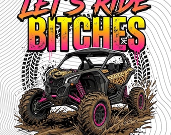Let’s Ride Bitches PNG, Leopard SXS Mud Riding Off Road Humor png Southern ATV Trail Quote Clipart (Digital Download)