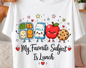 My Favorite Subject Is Lunch PNG, Back To School Png, School lunch Png, Cute School Lunch Food Adult Youth Tee, First Day School Gift, File