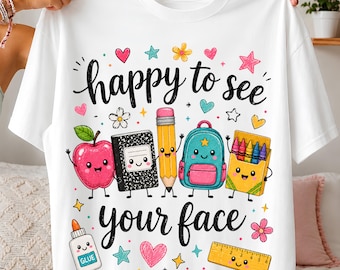 Happy to See Your Face PNG, Funny Teacher Life Design, Preschool Teacher School Supplies Shirt, Back to School Png, Digital Download