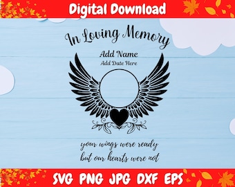 In Loving Memory SVG, Angel Wings Circle Frame SVG, Memorial Quote SVG, Custom Name Date svg png jpg dxf eps, Cricut Silhouette Cut File