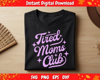 Tired Moms Club SVG, Funny Mom Life Typography Design (Digital Download)