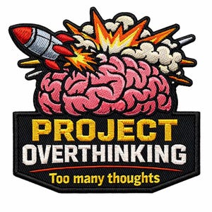 May include: Embroidered patch with a black border featuring a pink brain, a rocket, and an explosion. The text "PROJECT OVERTHINKING" is in yellow and white, with "Too many thoughts" below.