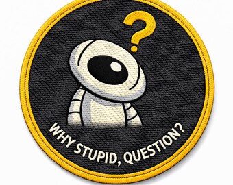 Why Stupid Question Patch Funny Alien Patch Cute Space Embroidered Patch Sci Fi Nerd Geek Iron On Patch