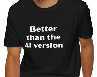 Meglio della versione con IA - Maglietta / Maglietta con citazione divertente sulla tecnologia