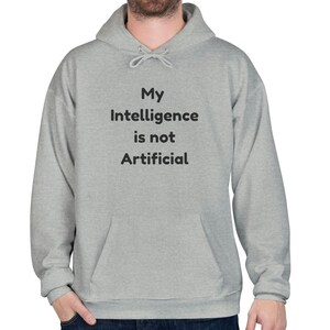 My Intelligence Is Not Artificial Hoodie | AI Quote Pullover