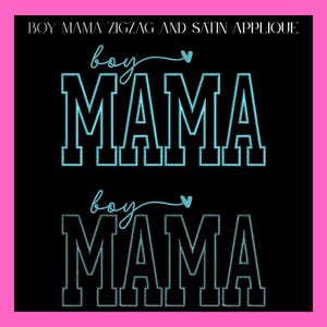 May include: A digital design file featuring the text BOY MAMA ZIGZAG AND SATIN APPLIQUE at the top. Below, two versions of the word MAMA in block letters with the word boy in script and a small heart. One version has satin stitching, the other zigzag.