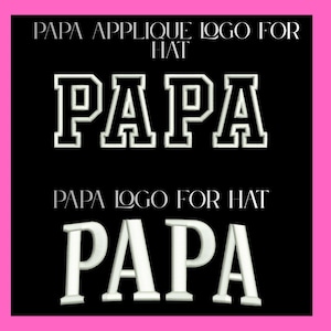 May include: Black background with the white text "PAPA APPLIQUE LOGO FOR HAT" above the word "PAPA" in a bold, outlined font. Below, the text "PAPA LOGO FOR HAT" is above a 3D rendering of the word "PAPA". The image has a pink border.