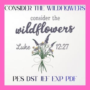 Puede incluir: Fondo blanco con el texto "CONSIDER THE WILDFLOWERS" en la parte superior. Debajo, las palabras "consider the wildflowers" están en una fuente de escritura, con un ramo de flores debajo. También está presente el texto "Luke 12:27".