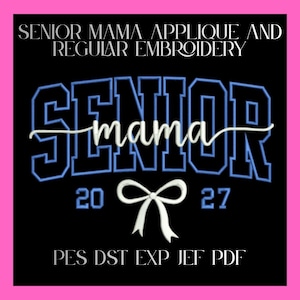 Senior Mama 2027 Applique Embroidery Design,  Senior mama regular embroidery design, Graduation Mom Shirt File (pes, dst, jef, exp)