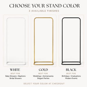 Puede incluir: Tres soportes met&aacute;licos rectangulares en acabados blanco, dorado y negro. El texto dice: CHOOSE YOUR STAND COLOR, 3 AVAILABLE FINISHES, WHITE, BEST FOR Baby Showers, Baptisms, Bridal Showers, GOLD, BEST FOR Weddings, Anniversaries, Elegant Parties, BLACK, BEST FOR Birthdays, Graduations, Modern Events, SELECT YOUR COLOR AT CHECKOUT.