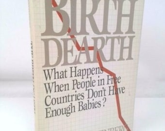 The Birth Dearth: What Happens When People in Free Countries Don't Have Enough Babies?, ebook pdf INSTANT DOWNLOAD English Language