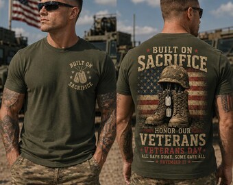 Built On Sacrifice Shirt, Honor Our Veterans Tee, Veterans Day Two Sided Shirt, Military Boots Patriotic Gift