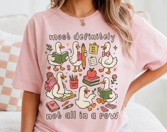 Most Definitely Not All In A Row Teacher Shirt, Funny Goose Teacher Tee, Cute Back To School Shirt, Teacher Gift for Women
