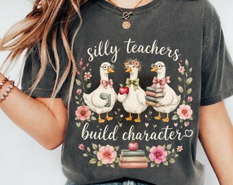 Floral Goose Teacher Shirt, Silly Teachers Build Character Tee, Watercolor Back To School Shirt, Cute Teacher Gift for Her