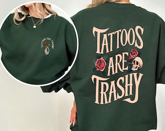 Tattoos Are Trashy Shirt, Funny Tattoo Lover Tee, Vintage Ink Art Hoodie & Retro Sweatshirt