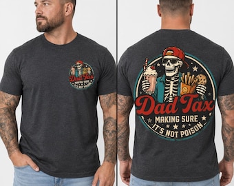Dad Tax Shirt, Funny Skeleton Dad Tee, Dad Snack Tax Shirt, Fathers Day Gift, Birthday Gift for Dad, Gift for Husband