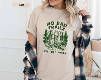 Funny Hiking Shirt, No Bad Trails Just Bad Knees, Outdoorsy Tee