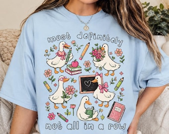 Floral Teacher Shirt, Most Definitely Not All In A Row Tee, Cute Goose Teacher Shirt, Back To School Teacher Gift
