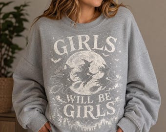 Girls Will Be Girls Sweatshirt, Witch Broomstick Halloween Shirt, Coven Witch Crewneck, Gothic Spooky Season Sweater