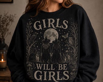 Girls Will Be Girls Sweatshirt, Witch Familiar Halloween Shirt, Black Cat Coven Crewneck, Gothic Witch Sweater for Women