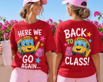 Here We Go Again Shirt, Back To Class School Bus Tee, Cute Back To School Teacher Student T-Shirt
