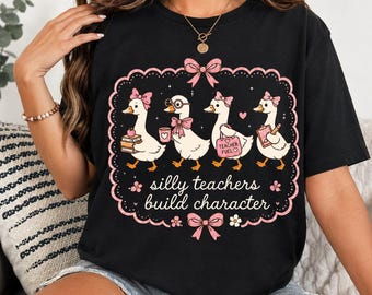Silly Teachers Build Character Shirt, Coquette Goose Teacher Tee, Cute Back To School Shirt, Funny Teacher Gift for Women