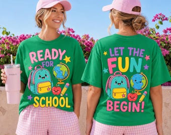 Ready For School Shirt, Let The Fun Begin Tee, Cute Backpack Globe Back To School Teacher T-Shirt