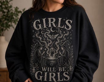 Girls Will Be Girls Sweatshirt, Graveyard Witch Halloween Shirt, Gothic Coven Crewneck, Spooky Witch Sweater for Women
