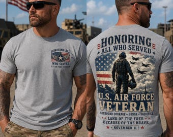 U.S. Air Force Veteran Shirt, Honoring All Who Served Tee, Veterans Day Shirt, Patriotic Military Veteran Gift