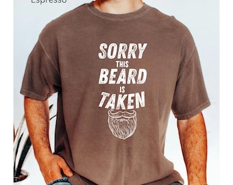 Funny Beard Shirt, "Sorry This Beard Is Taken" Graphic Tee