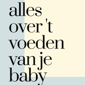Op de afbeelding: Een afbeelding met Nederlandse tekst, "alles over 't voeden van je baby," wat "alles over het voeden van je baby" betekent. De afbeelding bevat een foto van een vrouw en een kind, met tekst over borstvoeding en babyvoeding.