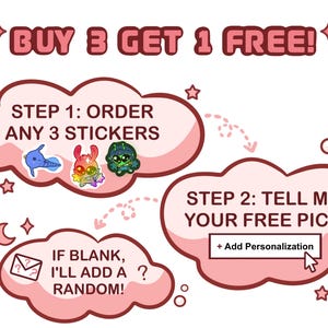 Op de afbeelding: Een promotionele afbeelding met roze tekstballonnen in de vorm van wolken. De tekst luidt: BUY 3 GET 1 FREE! STEP 1: ORDER ANY 3 STICKERS. STEP 2: TELL ME YOUR FREE PICK + Add Personalization. IF BLANK, I'LL ADD A RANDOM! Bevat kleine stickerfiguren.