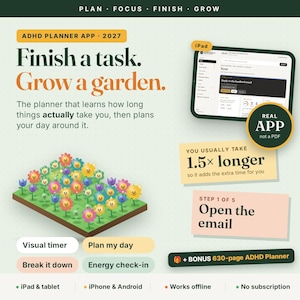 Könnte beinhalten: Eine ADHS-Planer-App für 2027 mit digitaler Gartenoberfläche, Aufgabenverwaltung und Kompatibilität für iPad, iPhone und Android. Das Display zeigt Texte wie Finish a task. Grow a garden, You usually take 1.5x longer, Step 1 of 5 Open the email sowie einen Bonus von 630 Seiten für den ADHS-Planer.