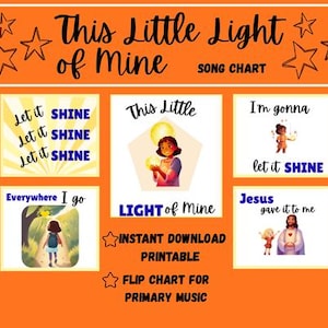 May include: An orange song chart titled This Little Light of Mine featuring five white panels with illustrations and lyrics. The panels include phrases like Let it SHINE, This Little LIGHT of Mine, I'm gonna let it SHINE, Everywhere I go, and Jesus gave it to me, accompanied by cartoon figures and stars.
