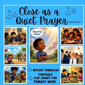 May include: A printable song chart titled Close as a Quiet Prayer featuring a central illustration of a child looking toward a bright sky. The chart includes six smaller scenes depicting children in various settings, including a classroom, park, and home.