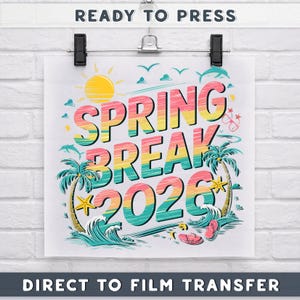 May include: A colorful graphic design for Spring Break 2026, featuring a sun, palm trees, waves, and dolphins. The words "Spring Break 2026" are in a gradient of pink, yellow, and blue. The text "Ready to Press" and "Direct to Film Transfer" are also visible.