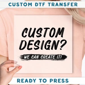 The image is a promotional poster for a custom DTF (Digital Transfer Factory) service that allows users to create their own designs.