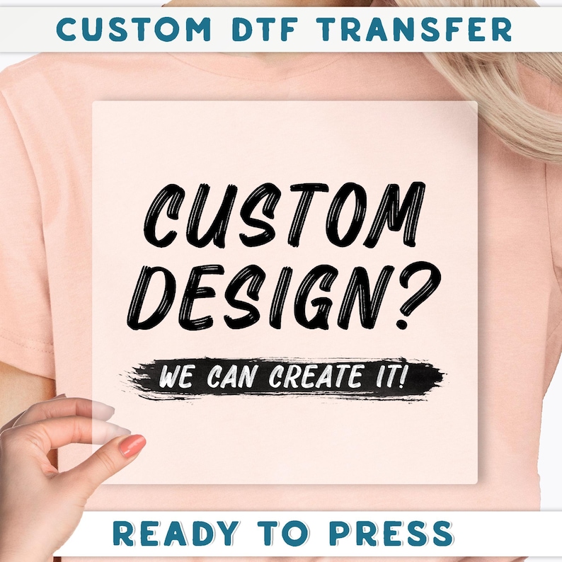The image is a promotional poster for a custom DTF (Digital Transfer Factory) service that allows users to create their own designs.
