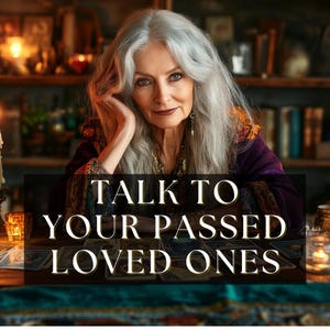 May include: An older woman with long gray hair sits at a table with tarot cards, candles, and a crystal ball. The text "TALK TO YOUR PASSED LOVED ONES" is displayed on a black banner. The scene is dimly lit with a mystical ambiance.