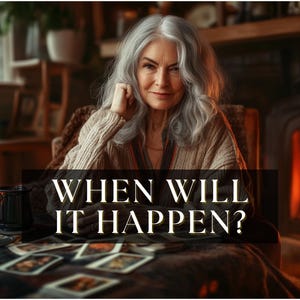 May include: An older woman with gray hair sits at a table with tarot cards, with the text "WHEN WILL IT HAPPEN?" overlaid. A lit candle and a mug are on the table. A fireplace with a burning fire is in the background.
