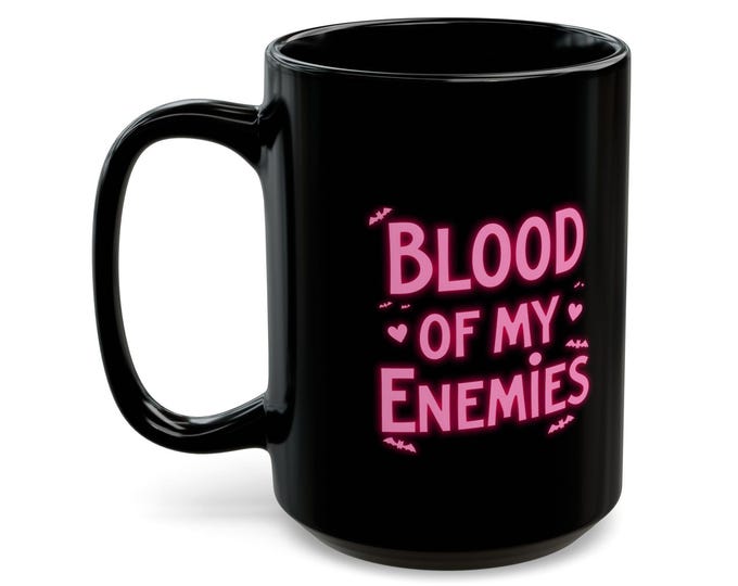 The Blood of My Enemies Mug | Gothic Coffee Cup | Funny Goth Gift | Dark Humor 15oz Black Mug | Spooky Alternative Aesthetic