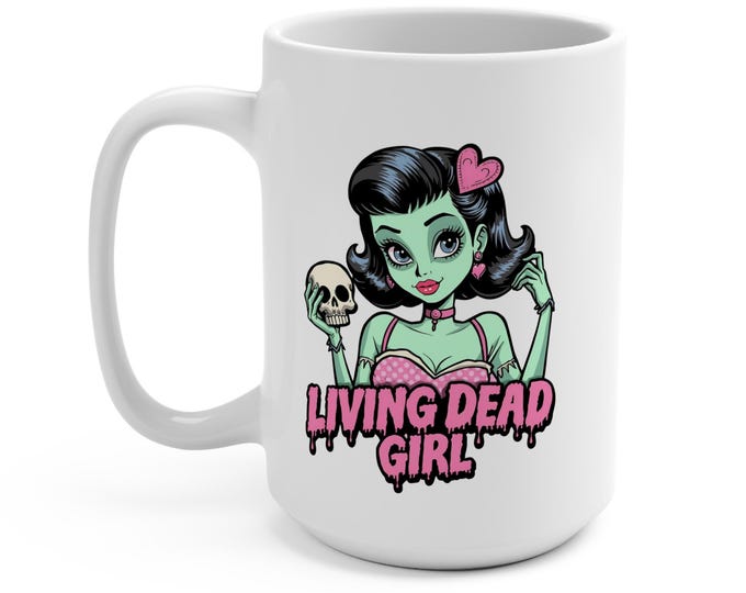Living Dead Girl Mug 15oz Gothic Coffee Cup - Dark Humor Gift - Alternative Aesthetic - Horror Lover Mug - Spooky Goth Kitchen Decor