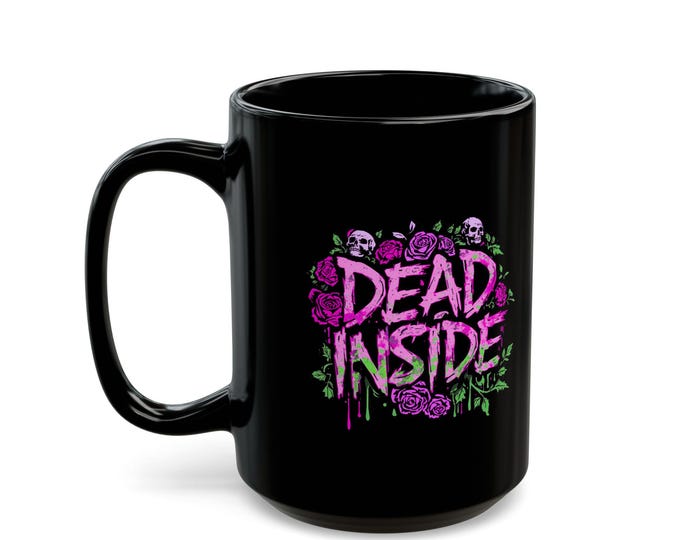 Dead Inside Mug 15oz Goth Coffee Cup -  Dark Humor Gift - Emo Aesthetic -  Ceramic Mug for Alternative Souls