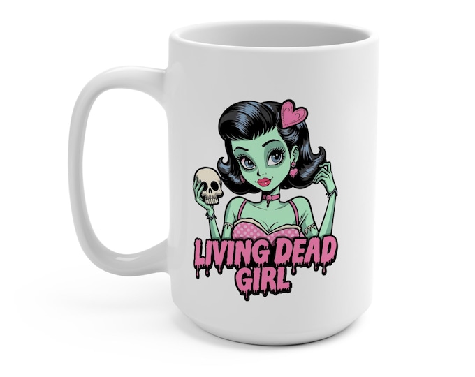Living Dead Girl Mug 15oz Gothic Coffee Cup - Dark Humor Gift - Alternative Aesthetic - Horror Lover Mug - Spooky Goth Kitchen Decor